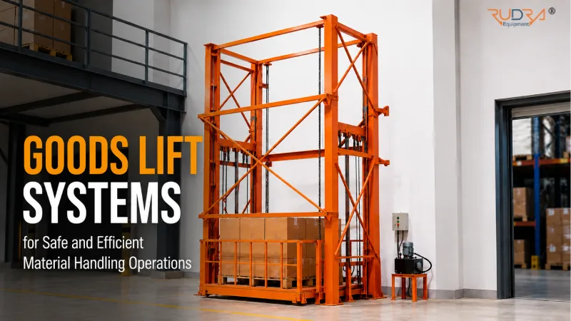 Goods Lift Systems for Safe and Efficient Material Handling Operations
