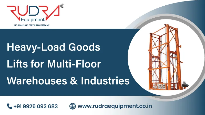 Heavy-Load Goods Lifts for Multi-Floor Warehouses & Industries