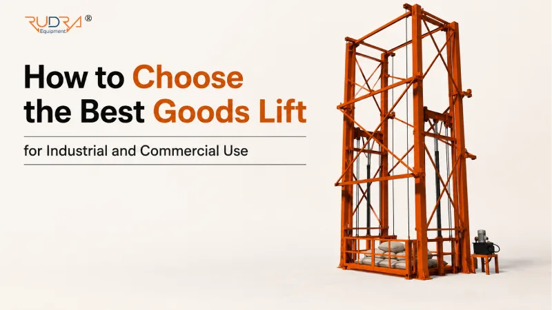 How to Choose the Best Goods Lift for Industrial and Commercial Use