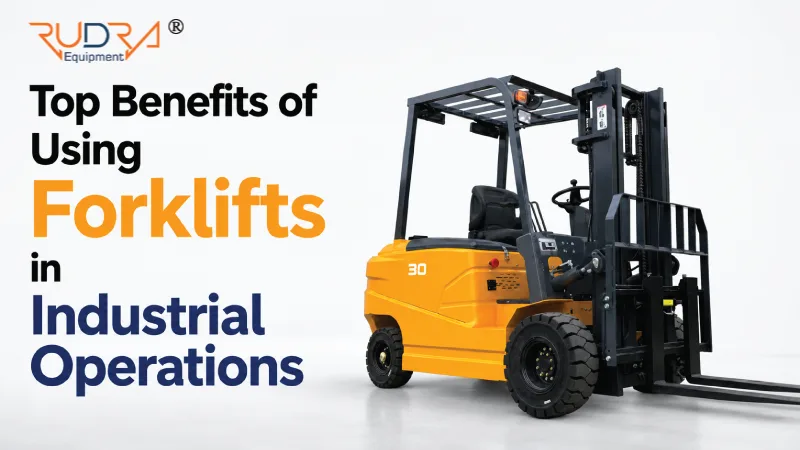Top Benefits of Using Forklifts in Industrial Operations