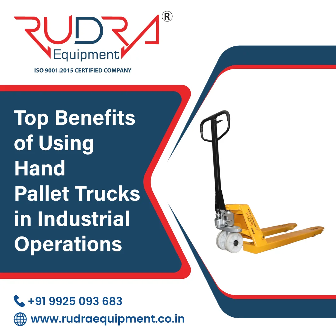 Top Benefits of Using Hand Pallet Trucks in Industrial Operations