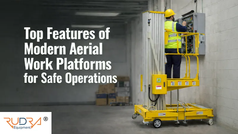 Top Features of Modern Aerial Work Platforms for Safe Operations