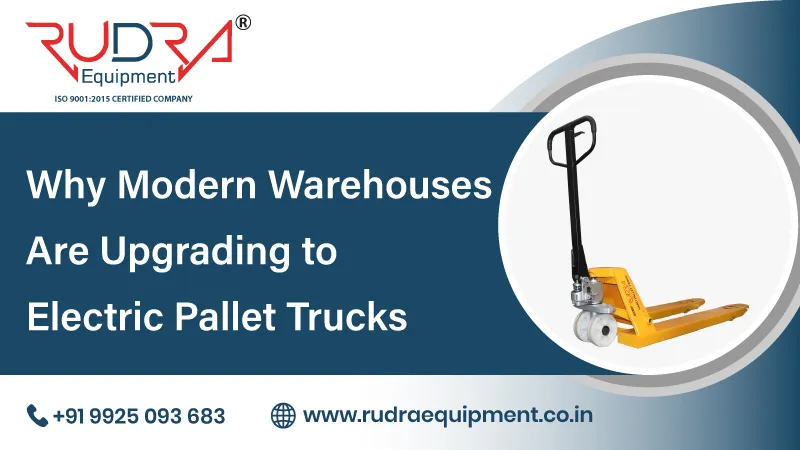 Why Modern Warehouses Are Upgrading to Electric Pallet Trucks